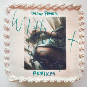 dillon-francis-without-you-remixes_NRFmagazine