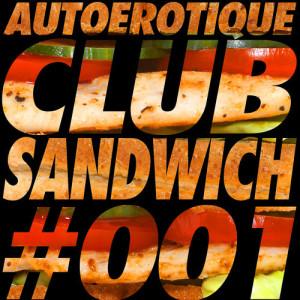 Autoerotique Club Sandwich 001_NRFmagazine