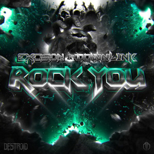 Excision & Downlink Rock You_NRFmagazine