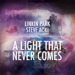 Linkin Park & Steve Aoki “A Light That Never Comes” (Remixes)