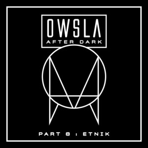 OWSLA After Dark Part 8: Etnik_NRFmagazine