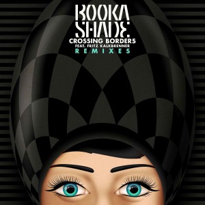 Booka Shade feat Fritz Kalkbrenner -Crossing Bordes_nrfmagazine