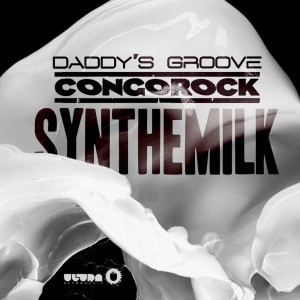 Daddy's Groove & Congorock - Synthemilk_nrfmagazine