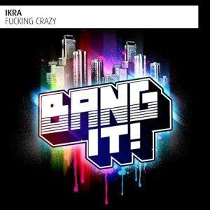 Ikra - Fucking Crazy_nrfmagazine