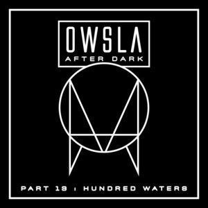 OWSLA After Dark Part 13 Hundred Waters_NRFmagazine