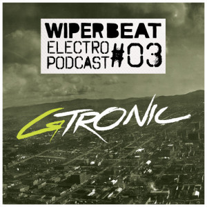 Wiperbeat Electropodcast #3 GTRONIC_NRFmagazine