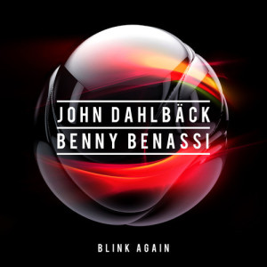 John Dahlbäck & Benny Benassi - Blink Again_