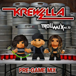 Krewella - Troll Mix Vol. 10 Pre-Game Edition_NRFmagazine