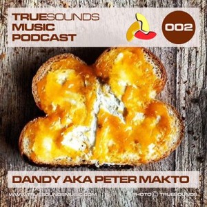 TrueSounds Music Podcast 002 - Dandy aka Peter Makto_NRFmagazine