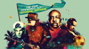 The 2014 FIFA World Cup Official Anthem