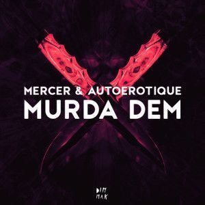 Mercer & Autoerotique - Murda Dem_NRFmagazine