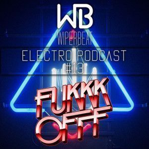 Wiperbeat Electropodcast 13 - FUKKK OFFF_NRFmagazine