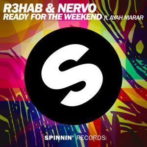R3hab & Nervo - Ready For The Weekend Feat. Ayah Marar_nrfmagazine