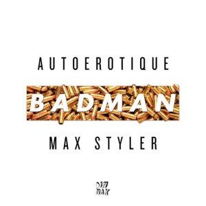 Autoerotique & Max Styler - Badman_NRFmagazine