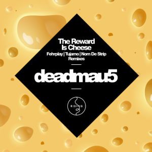 Deadmau5-The-Reward-Is-Cheese-Remix EP_NRFmagazine