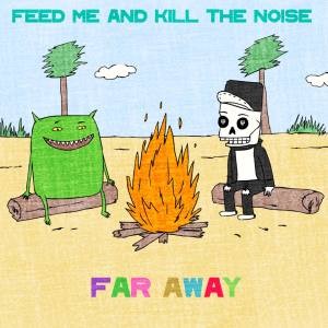 Feed Me & Kill The Noise - Far Away_NRFmagazine