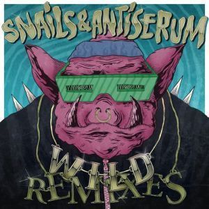 Snails & Antiserum - Wild Remixes EP_NRFmagazine