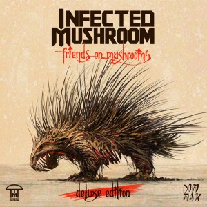 Infected Mushroom - Friends on Mushrooms (Deluxe Edition)_NRFmagazine