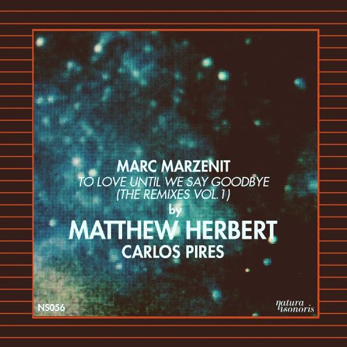 Marc Marzenit - To Love Until We Say Goodbye Remixes vol.1_NRFmagazine