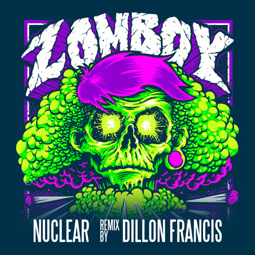 Zomboy - Nuclear (Dillon Francis Remix)_NRFmagazine