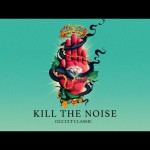 Kill The Noise revela algunos datos de su nuevo disco