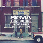 Sigma & Diztortion ft. Jacob Banks – Redemption