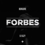 Borgore Ft. G-Eazy – Forbes