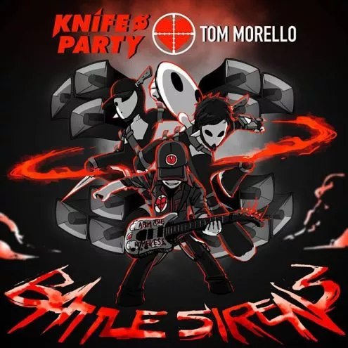Knife Party & Tom Morello - Battle Sirens_nrfmagazine