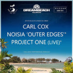 Carl Cox, Noisia y Project One se suman al V Aniversario de Dreambeach Villaricos