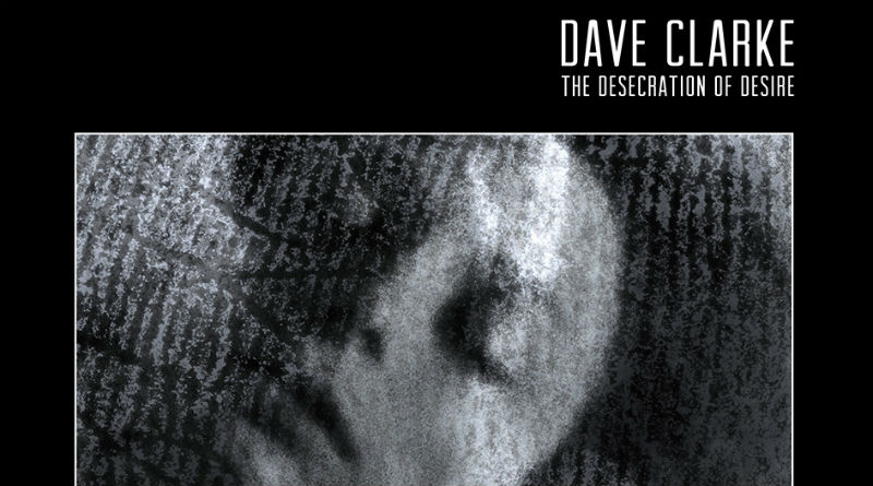 Dave Clarke - The Desecration Of Desire_nrfmagazine