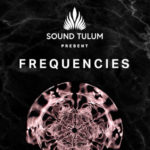 Frequencies estará en Sound Tulum