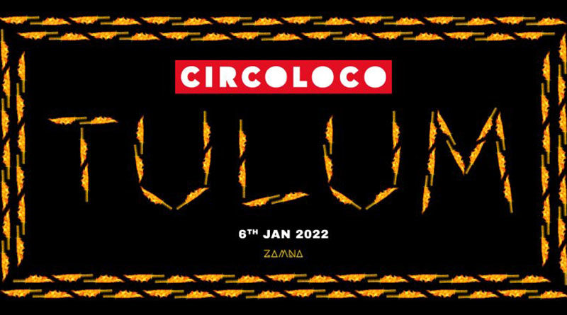 Circoloco Tulum 2022_nrfmagazine